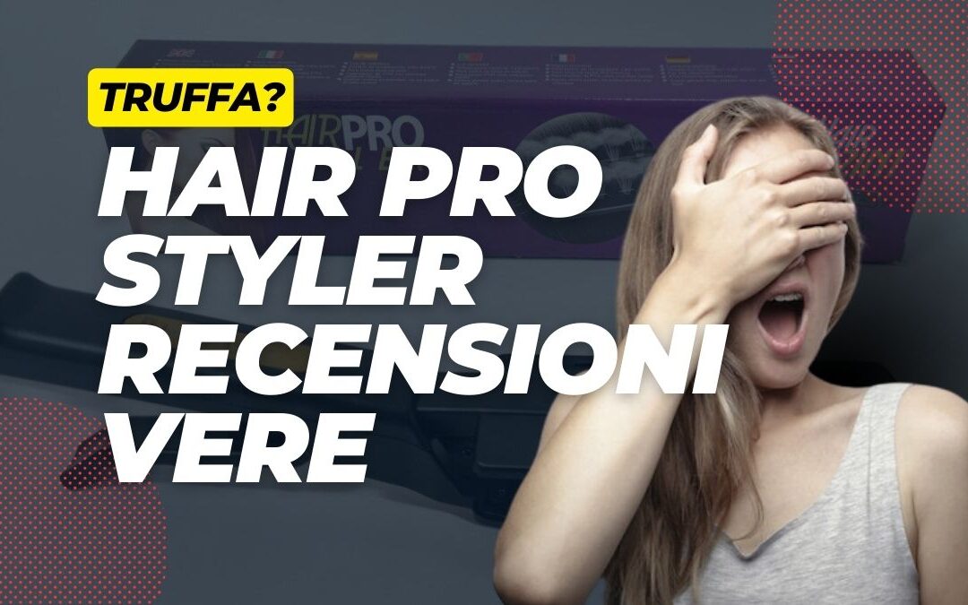 Hair Pro Styler è una TRUFFA? Recensioni Negative, Si trova su Amazon?