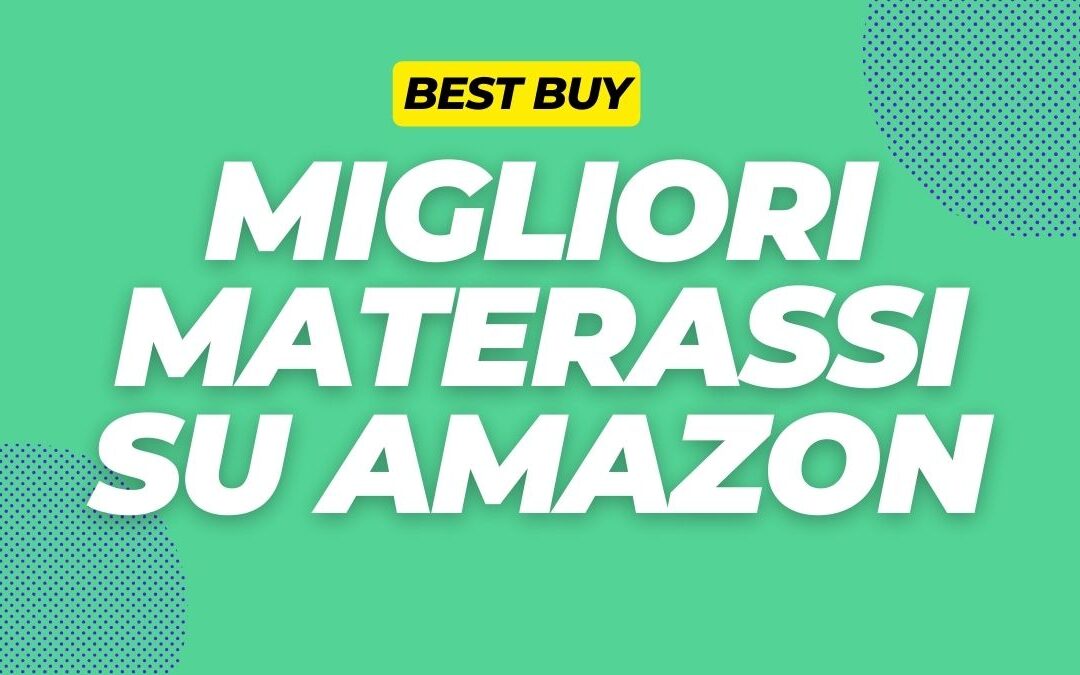 I 10 Migliori Materassi Matrimoniali in Offerta su Amazon